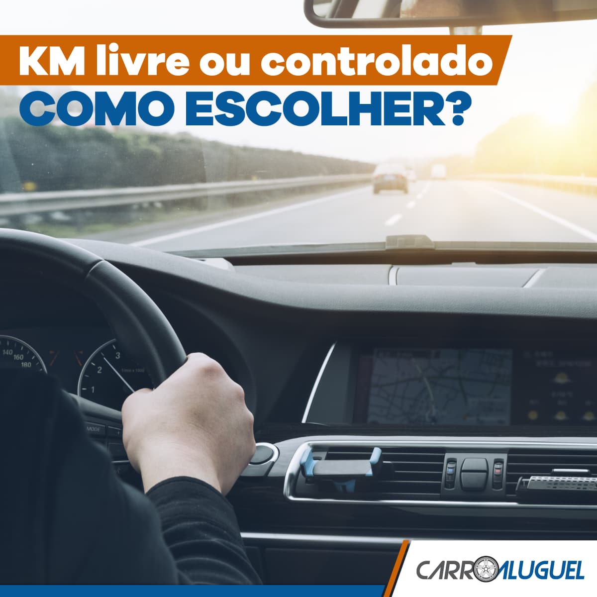 Imagem de uma mão ao volante, com o título: KM livre ou controlado como escolher?