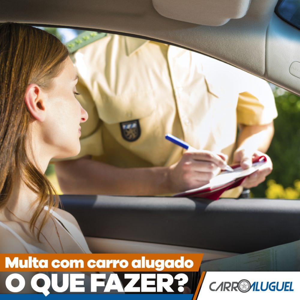 Imagem de uma mulher sendo multada por um guarda de trânsito, com o título: multa com o carro alugado o que fazer?