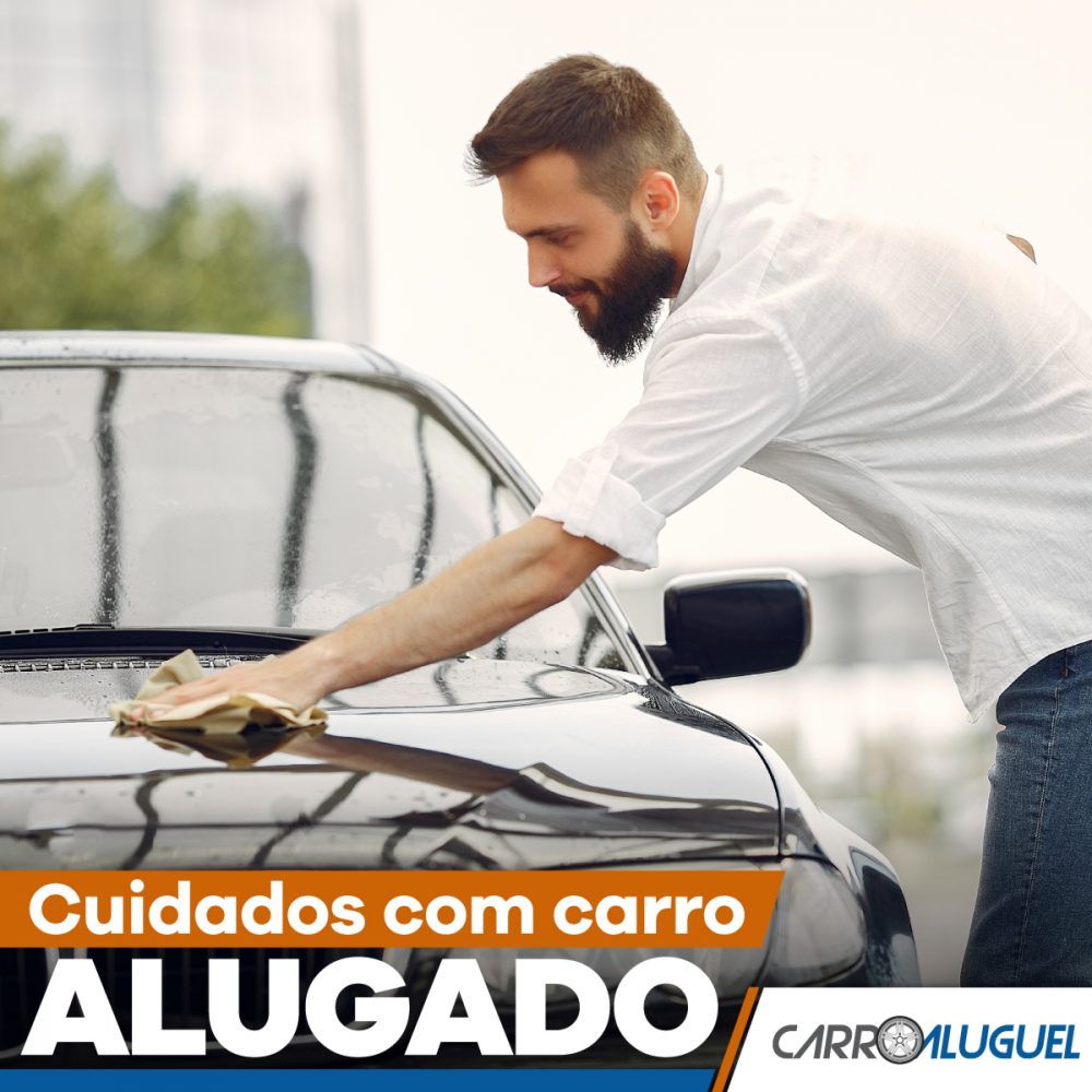 Imagem de um homem passando pano no capô do carro, com o título: cuidados com o carro alugado